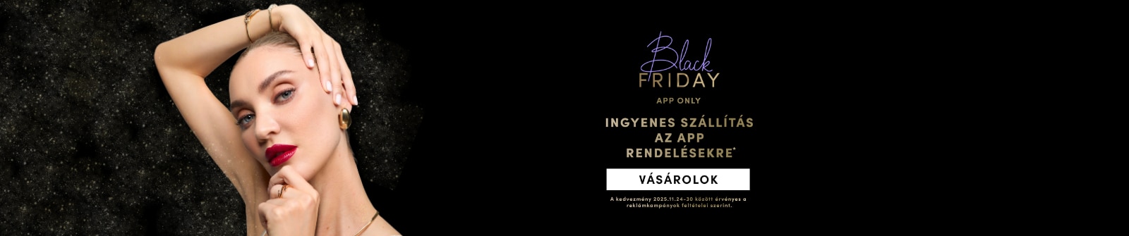 Black Friday akció – ingyenes szállítás az alkalmazásban leadott rendelésekre, érvényes 2025.11.24–30