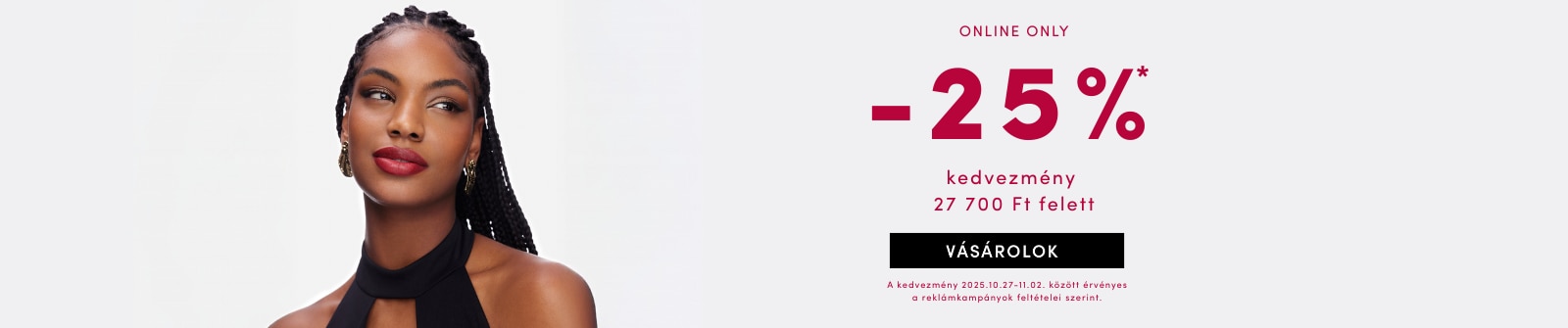 Online akció: 25% kedvezmény 27 700 Ft feletti vásárlásra, érvényes 2025.10.27–11.02. Kép arany fülbevalós személlyel.