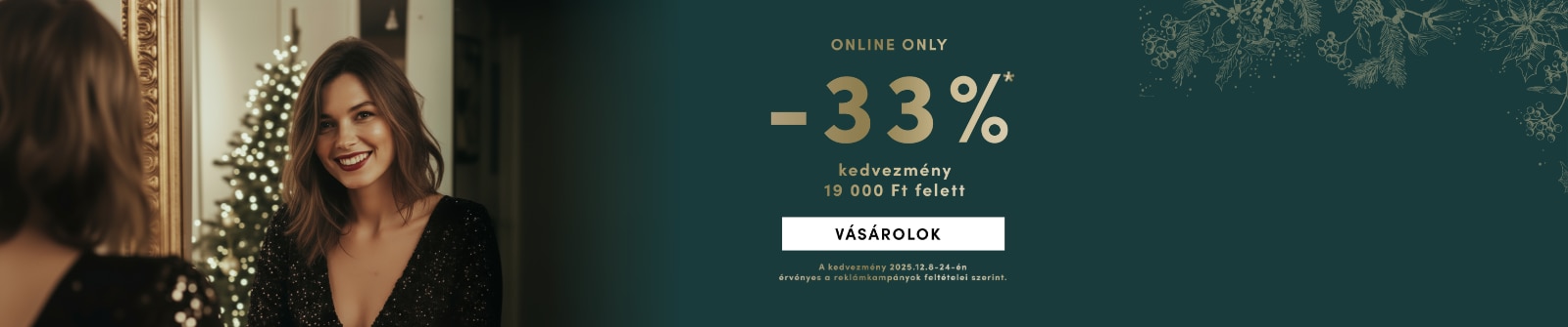 Karácsonyi dekoráció fényes fenyőfával és ünnepi asztallal, mellette banner online 33% kedvezménnyel 19 000 Ft feletti vásárlásra, akció érvényes 2025.12.8–24, gomb „Vásárolok”
